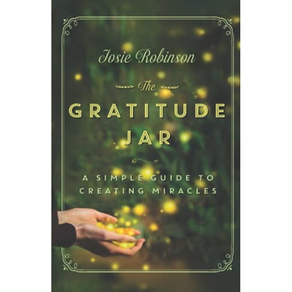 Pre-Owned The Gratitude Jar: A Simple Guide to Creating Miracles (Paperback) 1634890442 9781634890441