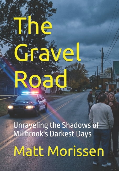The Last Bell The Gravel Road: Unraveling the Shadows of Millbrook's Darkest Days, (Paperback)