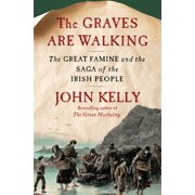 The Graves Are Walking The Great Famine and the Saga of the Irish People Hardcover