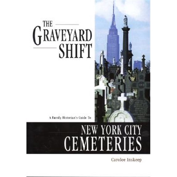 Pre-Owned The Graveyard Shift: A Family Historian's Guide to New York City Cemeteries Paperback
