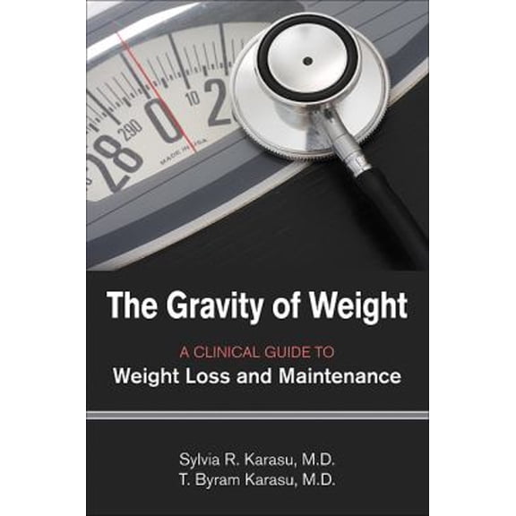 Pre-Owned The Gravity of Weight: A Clinical Guide to Weight Loss and Maintenance (Paperback) 1585623601 9781585623600