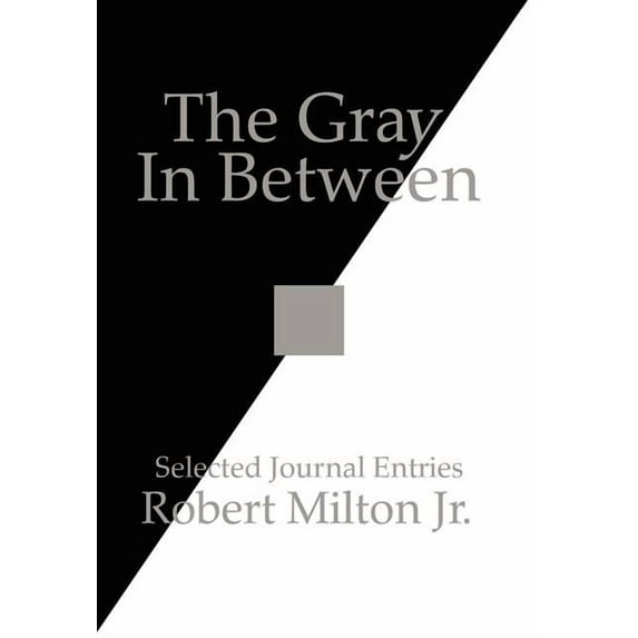 The Gray In Between : Selected Journal Entries (Hardcover)