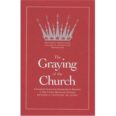 Pre-Owned The Graying of the Church: A Leader's Guide for Older-adult Ministry in the United Methodist Church (Paperback) 088177409X 9780881774092