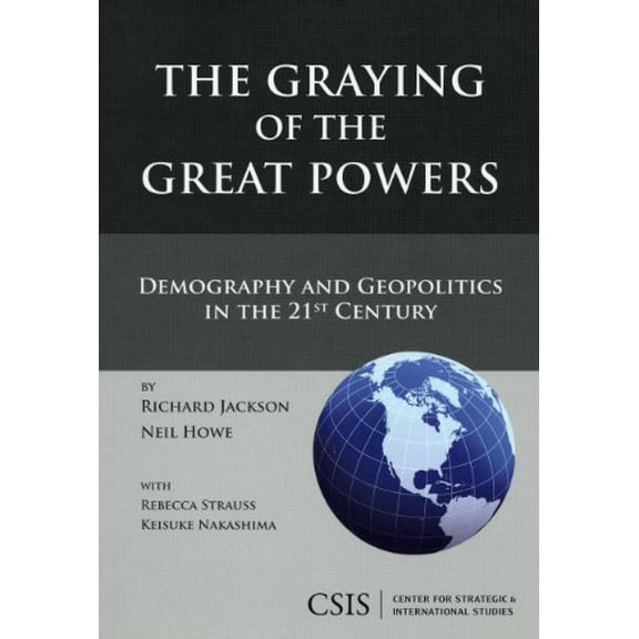 Pre-Owned The Graying of the Great Powers: Demography and Geopolitics in the 21st Century (Paperback) 089206532X 9780892065325