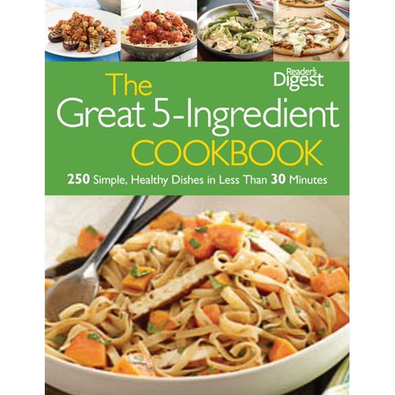 Pre-Owned The Great 5-Ingredient Cookbook: 250 Simple, Healthy Dishes in Less Than 30 Minutes (Hardcover) 1606523260 9781606523261