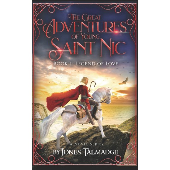 The Great Adventures of Young Saint Nic: The Great Adventures of Young Saint Nic : Book 1: Legend of Love (Series #1) (Paperback)