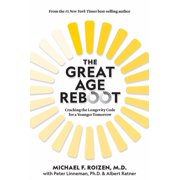 The Great Age Reboot Cracking the Longevity Code for a Younger Tomorrow, Hardcover