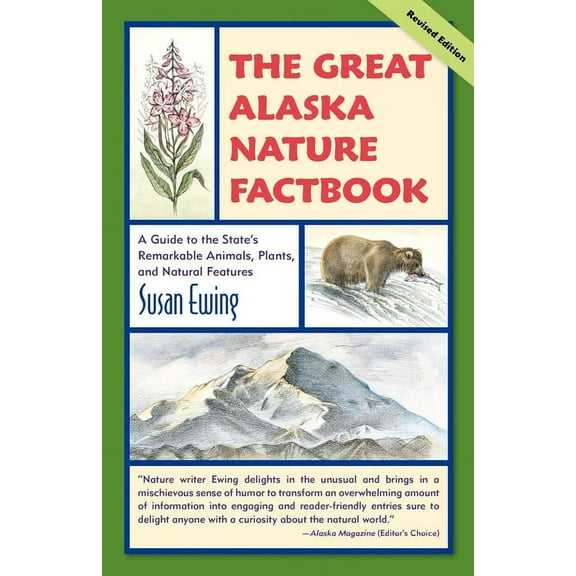 The Great Alaska Nature Factbook: A Guide to the State's Remarkable Animals, Plants, and Natural Features, (Paperback)