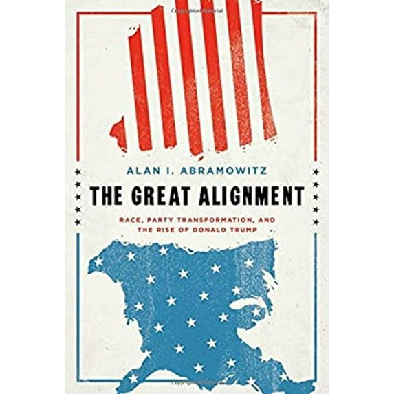 Pre-Owned The Great Alignment: Race, Party Transformation, and the Rise of Donald Trump (Hardcover) 0300207131 9780300207132