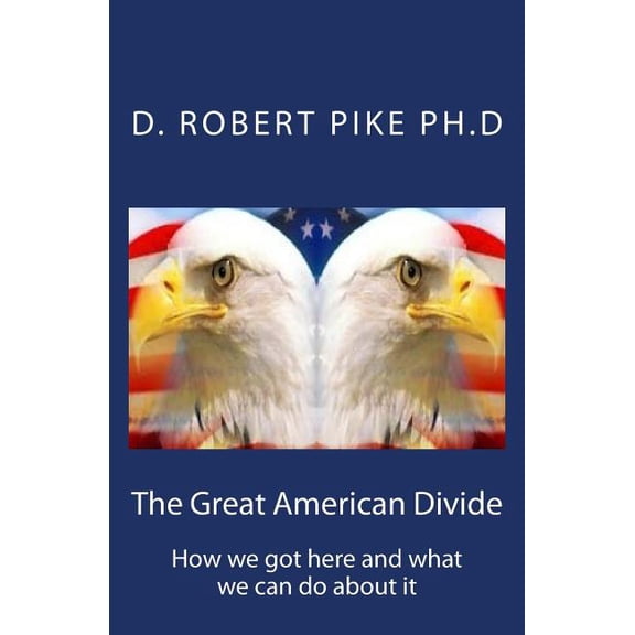 The Great American Divide : How We Got Here and What We Can Do about It