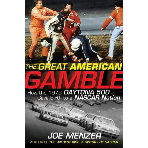 The Great American Gamble: How the 1979 Daytona 500 Gave Birth to a NASCAR Nation, (Hardcover)