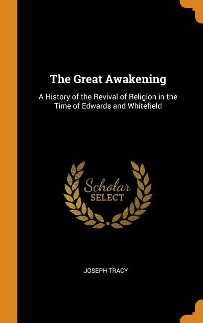 The Great Awakening: A History of the Revival of Religion in the Time of Edwards and Whitefield Hardcover