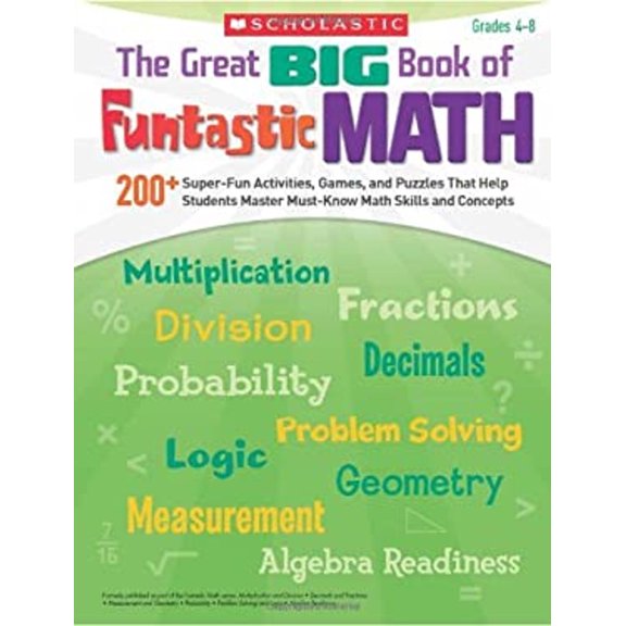 Pre-Owned The Great BIG Book of Funtastic Math : 200+ Super-Fun Activities, Games, and Puzzles That Help Students Master Must-Know Math Skills and Concepts (Paperback) 9780545231404