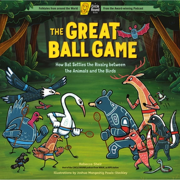Pre-Owned The Great Ball Game: How Bat Settles the Rivalry Between the Animals and the Birds; A Circle Round Book (Hardcover) 1635863430 9781635863437
