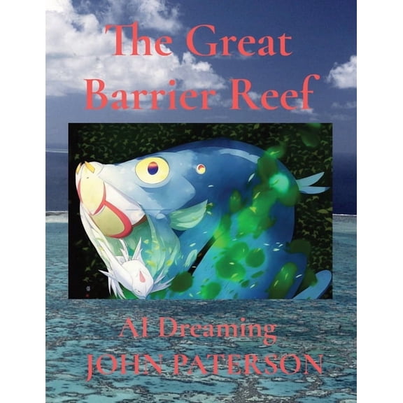 The Great Barrier Reef: AI Dreaming, (Paperback)