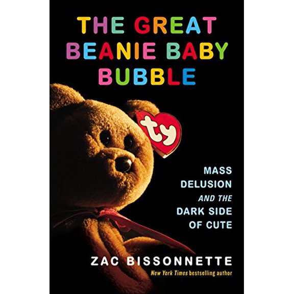 Pre-Owned The Great Beanie Baby Bubble : Mass Delusion and the Dark Side of Cute