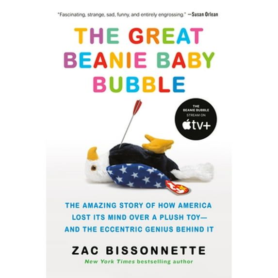 Pre-Owned The Great Beanie Baby Bubble : The Amazing Story of How America Lost Its Mind over a Plush Toy--And the Eccentric Genius Behind It (Paperback) 9781591848004