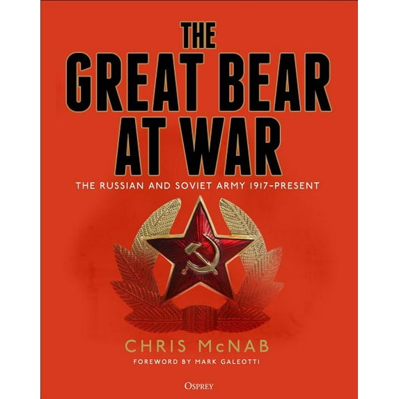 The Great Bear at War : The Russian and Soviet Army, 1917–Present (Hardcover)