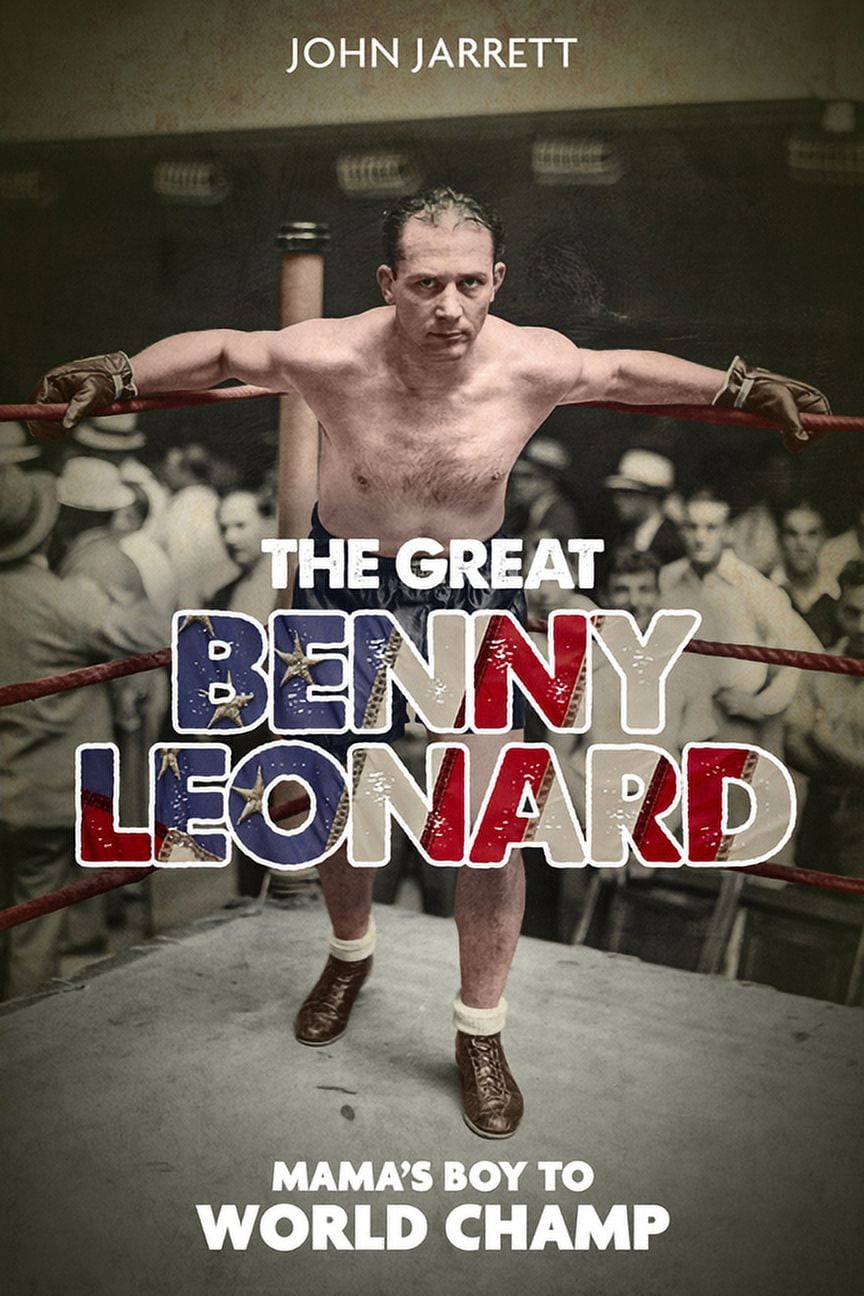The Great Benny Leonard : Mama's Boy to World Champ (Hardcover)