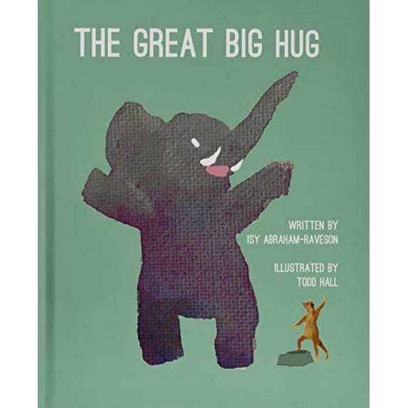 Pre-Owned The Great Big Hug (Hardcover 9781645430360) by Isy Abraham-Raveson