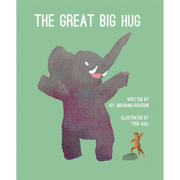 Pre-Owned The Great Big Hug (Hardcover 9781645430360) by Isy Abraham-Raveson