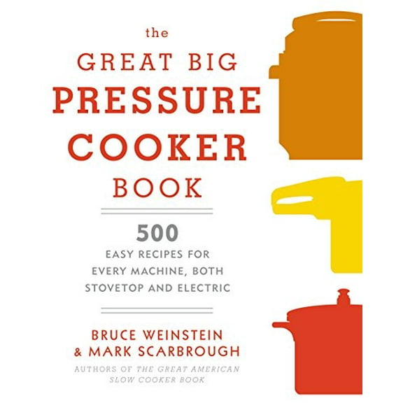 Pre-Owned The Great Big Pressure Cooker Book: 500 Easy Recipes for Every Machine, Both Stovetop and Electric: A Cookbook, 9780804185325, 0804185328, Paperback,