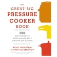 thumbnail image 1 of Pre-Owned The Great Big Pressure Cooker Book: 500 Easy Recipes for Every Machine, Both Stovetop and Electric: A Cookbook (Paperback) 0804185328 9780804185325, 1 of 1