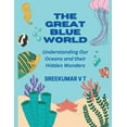 thumbnail image 1 of The Great Blue World: Understanding Our Oceans and Their Hidden Wonders, (Paperback), 1 of 1