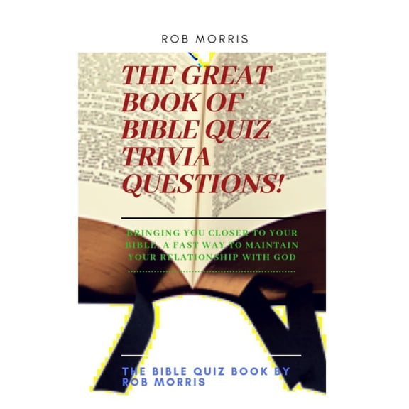 The Great Book of Bible Quiz Trivia Questions!: Old testament quiz, New testament quiz, General bible quiz, (Paperback)