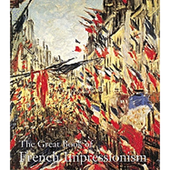 Pre-Owned The Great Book of French Impressionism (Hardcover) 0896600742 9780896600744