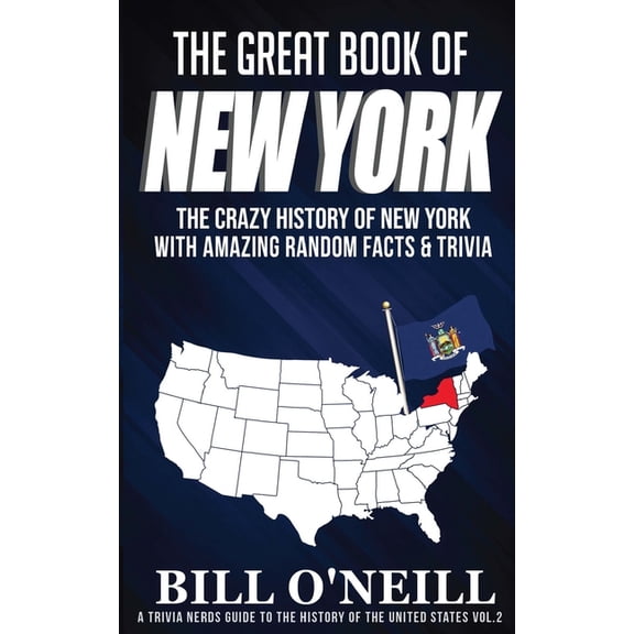 The Great Book of New York: The Crazy History of New York with Amazing Random Facts & Trivia (Paperback) by Bill O'Neill
