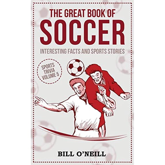 Pre-Owned The Great Book of Soccer: Interesting Facts and Sports Stories (Paperback) 1648450210 9781648450211