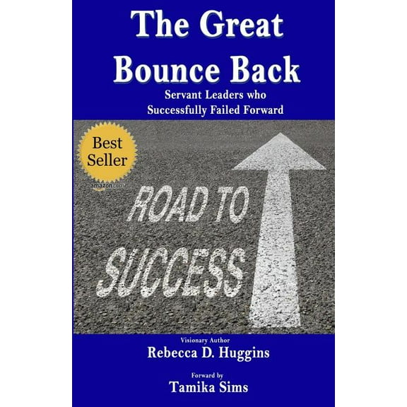 The Great Bounce Back : Servant Leaders Who Successfully Failed Forward (Paperback)