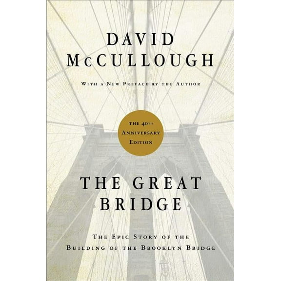 The Great Bridge: The Epic Story of the Building of the Brooklyn Bridge, (Hardcover)
