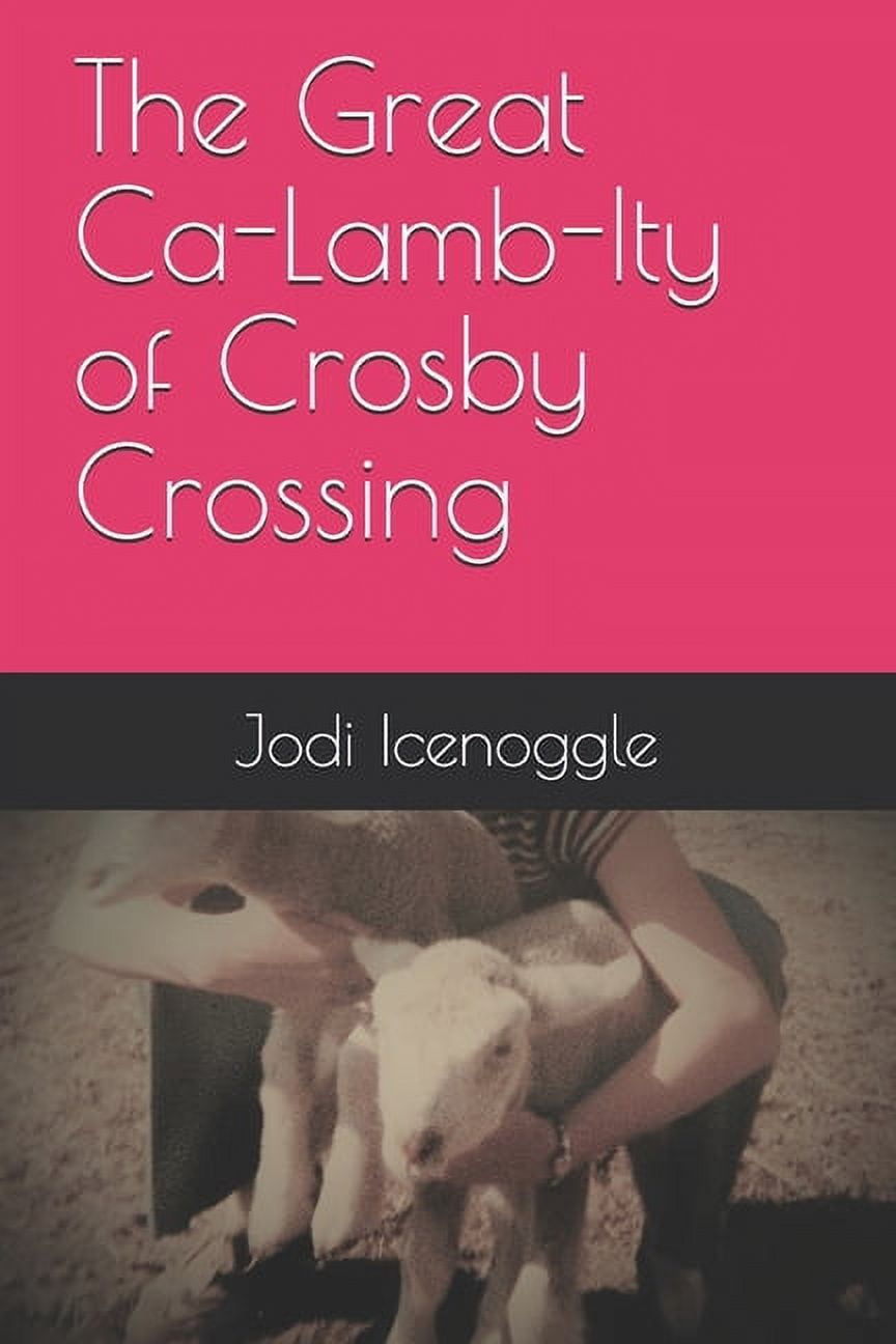 The Great Ca-Lamb-Ity of Crosby Crossing, (Paperback)