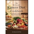 thumbnail image 1 of The Great Cancer Diet Cookbook: Healing Recipes and Meal Plans for Cancer Patients, (Paperback), 1 of 1
