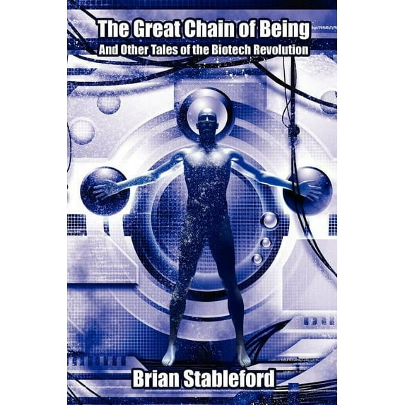 The Great Chain of Being and Other Tales of the Biotech Revolution, (Paperback)