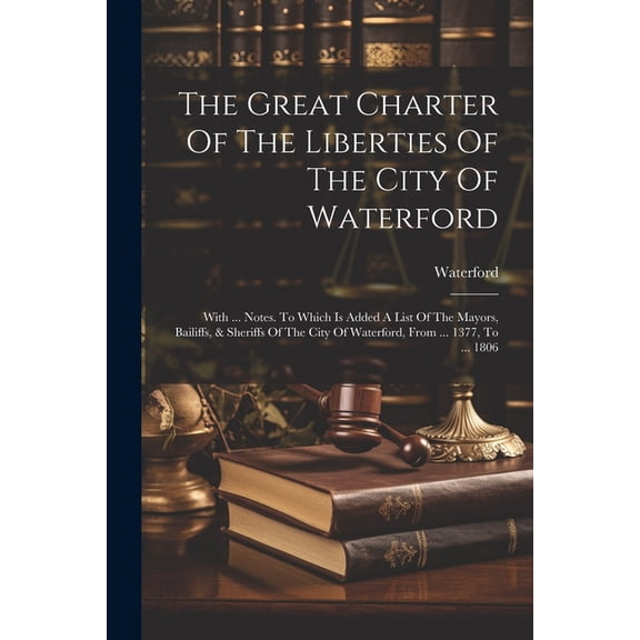 The Great Charter Of The Liberties Of The City Of Waterford (Paperback)