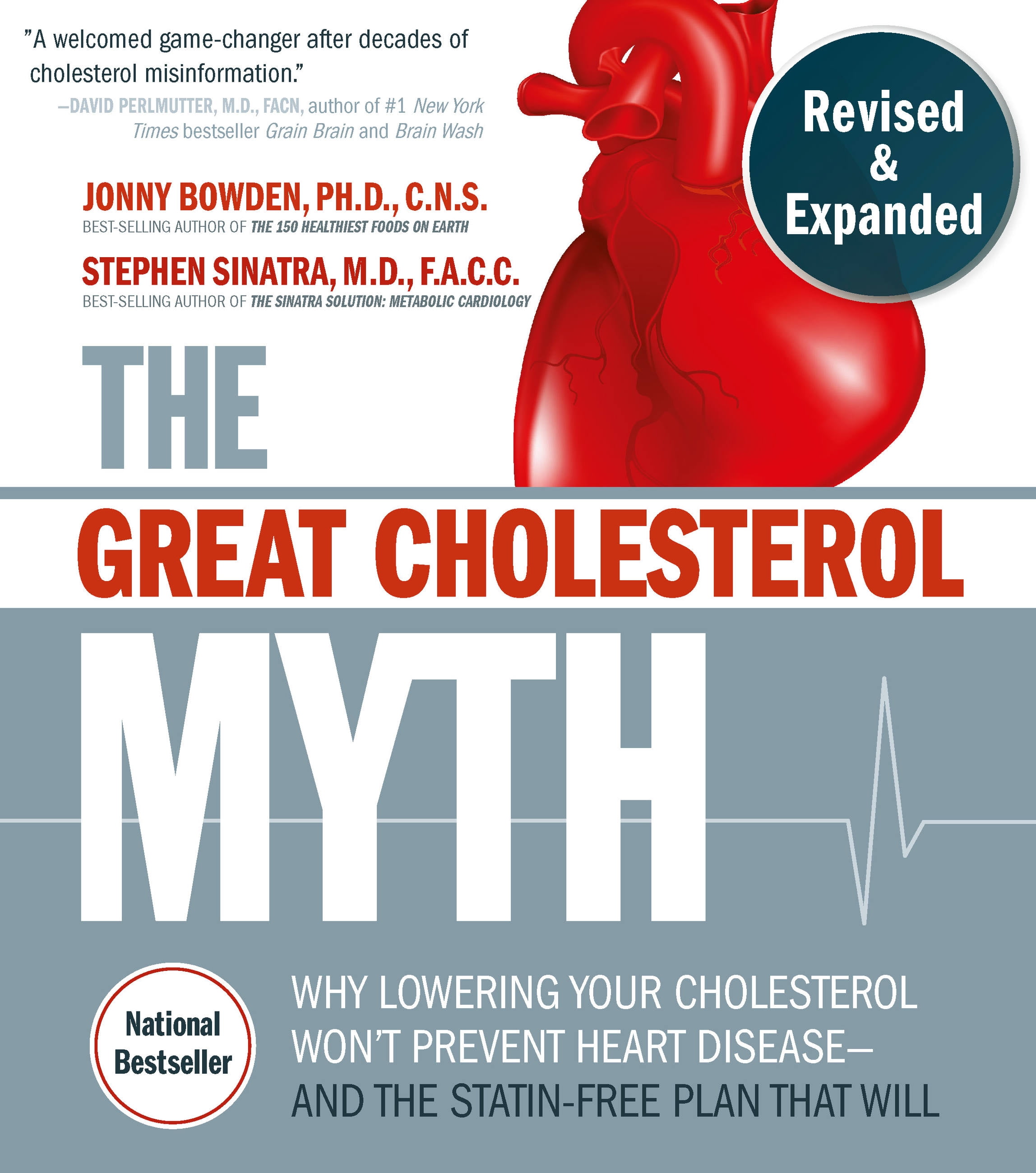 JONNY BOWDEN; STEPHEN T SINATRA M D F A C C C N S The Great Cholesterol Myth, Revised and Expanded : Why Lowering Your Cholesterol Won't Prevent Heart Disease--and the Statin-Free Plan that Will - National Bestseller (Paperback)