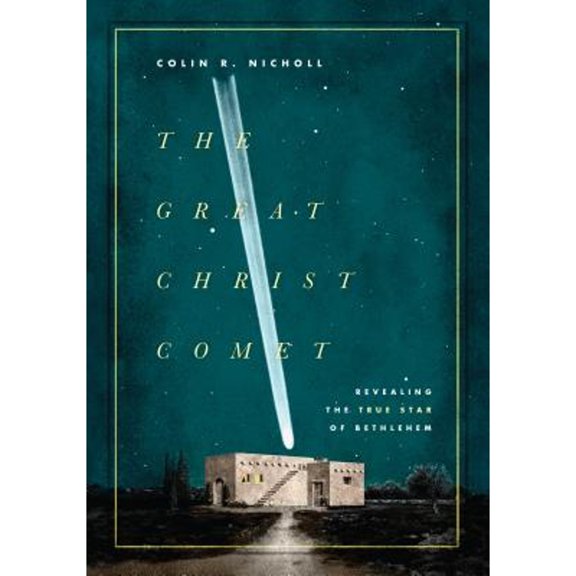 The Great Christ Comet: Revealing the True Star of Bethlehem (Hardcover)