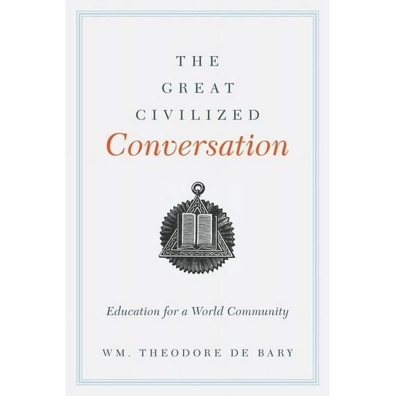 The Great Civilized Conversation: Education for a World Community, (Hardcover)