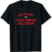 The Great Collusion Delusion Distressed T-Shirt