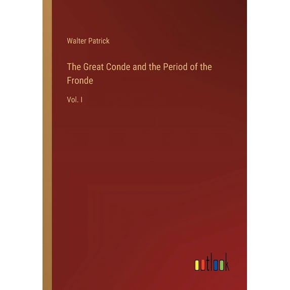 The Great Conde and the Period of the Fronde (Paperback)