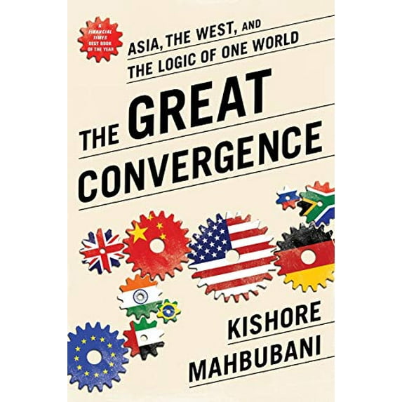 Pre-Owned Great Convergence: Asia, the West, and the Logic of One World (Paperback) 1610393694 9781610393690