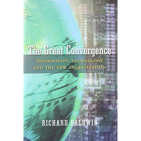 Pre-Owned The Great Convergence: Information Technology and the New Globalization (Hardcover) 067466048X 9780674660489