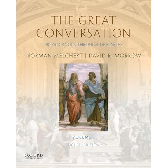 Pre-Owned The Great Conversation: Volume I: Pre-Socratics through Descartes, 9780190670627, 0190670622, Paperback, 8 edition