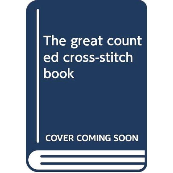 Pre-Owned The Great Counted Cross-Stitch Book (Hardcover) 0307420272 9780307420275