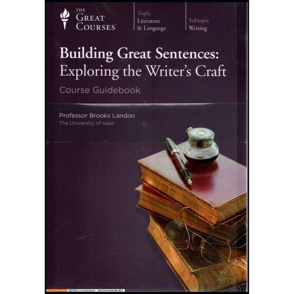 The Great Courses: Building Great Sentences: Exploring the Writer's Craft