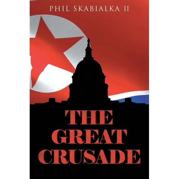 The Great Crusade Paperback 1662420145 9781662420146 Phil Skabialka II