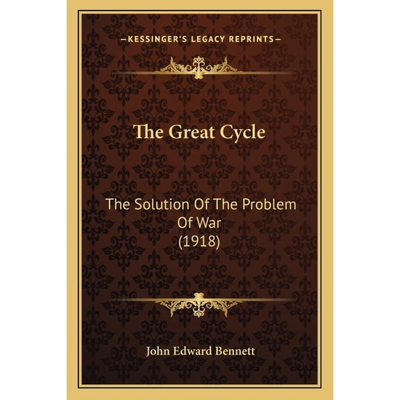 The Great Cycle : The Solution Of The Problem Of War (1918) (Paperback)